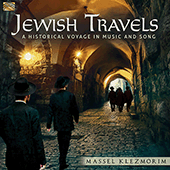 JEWISH Massel Klezmorim: Jewish Travels - A Historical Voyage in Music and Song