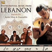 LEBANON André Hajj Ensemble: Instrumental Music from Lebanon - Amaken