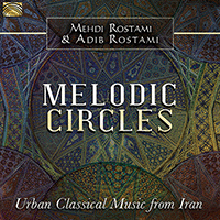 IRAN Adib Rostami / Mehdi Rostami: Melodic Circles - Urban Classical Music from Iran