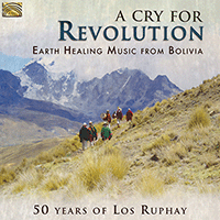 BOLIVIA Ruphay (Los): A Cry for Revolution - Earth Healing Music from Bolivia