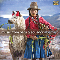 LATIN AMERICA Alpamayo: Music from Peru and Ecuador