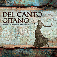 SPAIN - Ignacio Lusardi Monteverde: Canto Gitano (Del) - Music of Ancient Andalusia