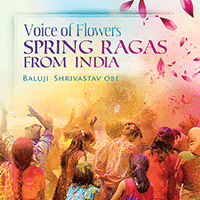 INDIA - Baluji Shrivastav: Voice of Flowers (Spring Ragas from India)