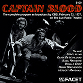 ROBINSON, C.: Captain Blood - The Complete Program as Broadcast by CBS, February 22, 1937, on The Lux Radio Theatre