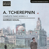 TCHEREPNIN, A.: Piano Music, Vol. 3 (Koukl)