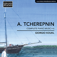 TCHEREPNIN, A.: Piano Music, Vol. 6 (Koukl)