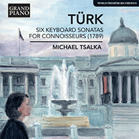 TÜRK, D.G.: 6 Keyboard Sonatas for Connoisseurs (1789) (Tsalka)