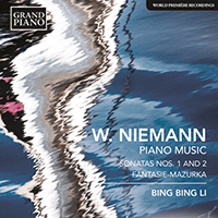 NIEMANN, W.R.: Piano Music - Sonatas Nos. 1 and 2 / 3 Compositions for Piano / Fantasie-Mazurka (Bing Bing Li)