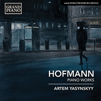 HOFMANN, J.: Charakterskizzen / Piano Sonata in F Major / Theme with Variations and Fugue (Yasynskyy)
