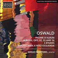 OSWALD, H.: Pagine d'Album / Álbumes, Opp. 32, 33, 36 / 3 Études / Estudo para a mão esquerda (Monteiro)