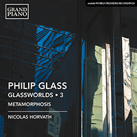 GLASS, P.: Glassworlds, Vol. 3 - Metamorphosis I-V / Trilogy Sonata / The Late, Great Johnny Ace: Coda /A Secret Solo / Sonatina No. 2 (Horvath)