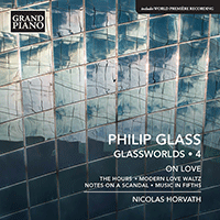 GLASS, P.: Glassworlds, Vol. 4 - Hours (The) / Modern Love Waltz / Notes on a Scandal / Music in Fifths (On Love) (Horvath)
