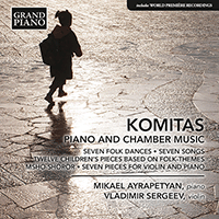 KOMITAS: Piano and Chamber Music (Ayrapetyan, Sergeev)