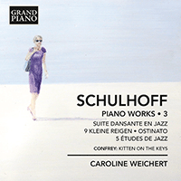 SCHULHOFF, E.: Piano Works, Vol. 3 - Suite dansante en jazz / 9 kleine Reigen / 5 études de jazz / Ostinato (Weichert)