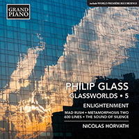 GLASS, P.: Glassworlds, Vol. 5 - Mad Rush / Metamorphosis II / 600 Lines (Enlightenment) (Horvath)