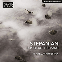 STEPANIAN, H.: Preludes, Opp. 47, 48 and 63 (Ayrapetyan)