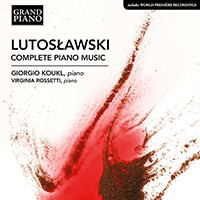 LUTOSLAWSKI, W.: Piano Music (Complete) (Koukl, Rossetti)