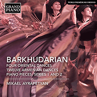BARKHUDARIAN, S.: Oriental Dances / 12 Armenian Dances / Piano Pieces, Series 1 and 2 (Ayrapetyan)