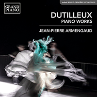 DUTILLEUX, H.: Piano Works - Piano Sonata / Le loup (The Wolf) / 3 Préludes (Armengaud)