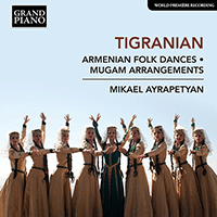 TIGRANIAN, N.: Armenian Folkdances / Mugam arrangements, Opp. 2, 3, 5, 6 and 10 (Ayrapetyan)