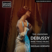 DEBUSSY, C.: Rare Piano Music (The Unknown Debussy) (Horvath)