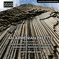 Piano Music (Armenian) - CHEBOTARIAN, G. / CHITCHIAN, G. / DELLALIAN, H. / MANSURYAN, T.Y. / MIRZOIAN, E.M. / SARYAN, L. (Armenian Palette) (Melikyan)