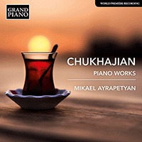 CHUKHAJIAN, T.: Piano Works (Ayrapetyan)
