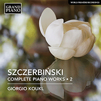 SZCZERBINSKI, A.: Piano Works (Complete), Vol. 2 (Koukl)