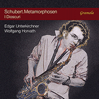 UNTERKIRCHNER, E. / HORVATH, W.: Schubert.Metamorphosen (I Dioscuri)