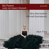 FRIES, A.: 17 Lieder on Texts by Empress Elisabeth of Austria / Auf Sisis Spuren im Salzkammergut (Sisi Poems) (Bernsteiner, Bushakevitz)