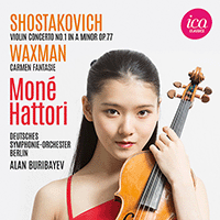 SHOSTAKOVICH, D.: Violin Concerto No. 1 / WAXMAN, F.: Carmen Fantasie (M. Hattori, Deutsches Symphonie-Orchester Berlin, Buribayev)