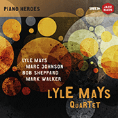 LYLE MAYS QUARTET: Piano Heroes