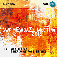 ALMAZAN, Fabian / REALM OF POSSIBILITIES: SWR New Jazz Meeting 2015