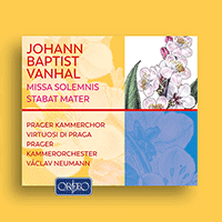 VANHAL, J.B.: Missa Solemnis / Stabat Mater / Symphony in D Major (Prague Chamber Chorus, Prague Chamber Orchestra, Virtuosi di Praga, V. Neumann)