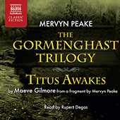 PEAKE, M.: Gormenghast Trilogy and Titus Awakes (The)