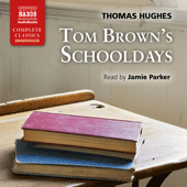 HUGHES, T.: Tom Brown's Schooldays (Unabridged)