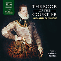 CASTIGLIONE, B.: Book of the Courtier (The) (Unabridged)