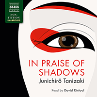 TANIZAKI, Jun'ichiro: In Praise of Shadows (Unabridged)