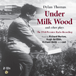 THOMAS, D.: Under Milk Wood and Other Plays (The 1954 Premiere Radio Recording) (Unabridged)