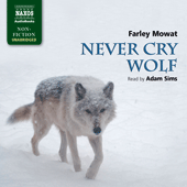 MOWAT, F.: Never Cry Wolf (Unabridged)