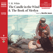 WHITE, T.H.: Candle in the Wind (The) / The Book of Merlyn (Unabridged)