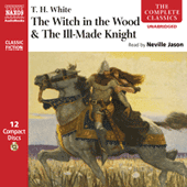 WHITE, T.H.: Witch in the Wood and the Ill-Made Knight (The) (Unabridged)