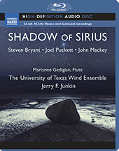 Wind Band Music - BRYANT, S. / PUCKETT, J. / MACKEY, J. (Shadow of Sirius) (Gedigian, University of Texas Wind Ensemble, Junkin) (Blu-ray Audio)