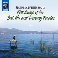 CHINA - Folk Music of China, Vol. 12 - Folk Songs of the Bai, Nu and Derung Peoples