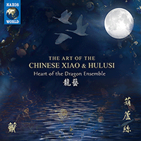 CHINA - Heart of the Dragon Ensemble: Art of the Chinese Xiao and Hulusi (The)