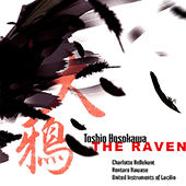 HOSOKAWA, Toshio: Raven (The) [Monodrama] (Hellekant, United Instruments of Lucilin, Kentaro Kawase)
