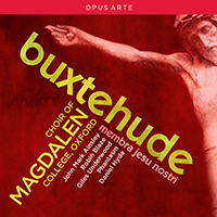 BUXTEHUDE, D.: Membra Jesu nostri (Ainsley, Blaze, Underwood, Magdalen College Choir, Oxford, Phantasm, Hyde)