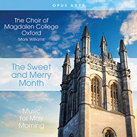 Choral Concert: Magdalen College Choir Oxford - MORLEY, T. / PEARSALL, R.L. / CORNYSH (II), W. (The Sweet and Merry Month)