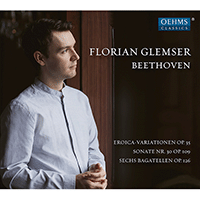 BEETHOVEN, L. van: Eroica Variations / Piano Sonata No. 30 / 6 Bagatelles, Op. 126 (F. Glemser)