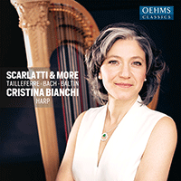 Harp Recital: Bianchi, Cristina - SCARLATTI, D. / TAILLEFERRE, G. / BACH, C.P.E. / BALTIN, A.A. (Scarlatti and More)